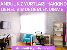 istanbul-kiz-yurtlari-hakkinda-genel-bir-degerlendirme