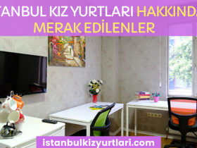 istanbul-kiz-yurtlari-hakkinda-merak-edilenler